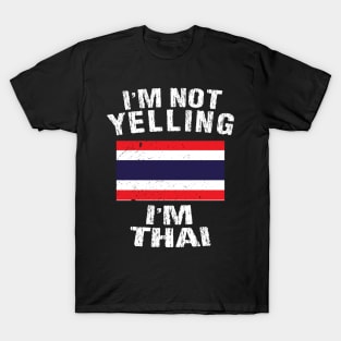 I'm Not Yelling I'm Thai T-Shirt